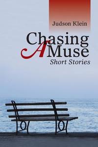 Chasing a Muse di Judson Klein edito da AuthorHouse