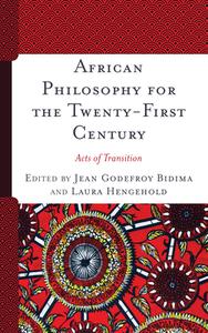 AFRICAN PHILOSOPHY TWENTY-FIRST CENTURH edito da ROWMAN & LITTLEFIELD