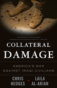 Collateral Damage: America's War Against Iraqi Civilians di Chris Hedges, Laila Al-Arian edito da NATION BOOKS