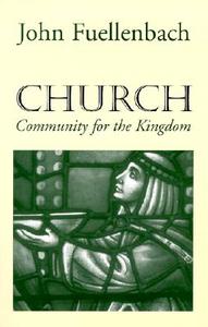 Church: Community for the Kingdom di John Fuellenbach edito da ORBIS BOOKS
