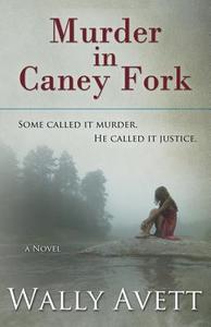 Murder in Caney Fork di Wally Avett edito da Bell Bridge Books