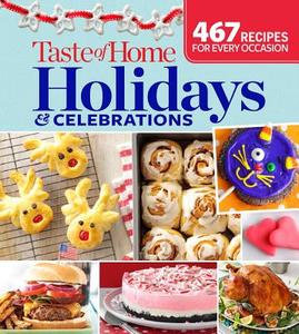 Taste of Home Holidays & Celebrations: 467 Recipes for Every Occassion di Taste Of Home Taste of Home edito da READERS DIGEST