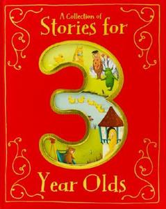 A Collection of Stories for 3 Year Olds edito da PARRAGON