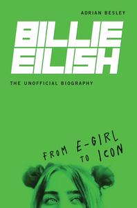 Billie Eilish, the Unofficial Biography: From E-Girl to Icon di Adrian Besley edito da ZEST BOOKS