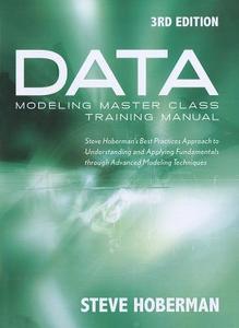 Data Modeling Master Class Training Manual di Steve Hobermen edito da Technics Publications Llc