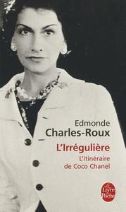 L'Irreguliere: L'Itineraire de Coco Chanel di Edmonde Charles-Roux edito da Livre de Poche