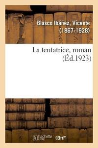La Tentatrice, Roman di Blasco Ibanez-V edito da Hachette Livre - BNF