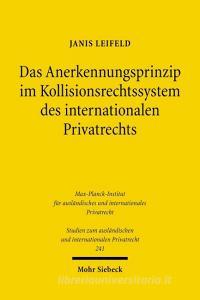 Das Anerkennungsprinzip im Kollisionsrechtssystem des internationalen Privatrechts di Janis Leifeld edito da Mohr Siebeck GmbH & Co. K