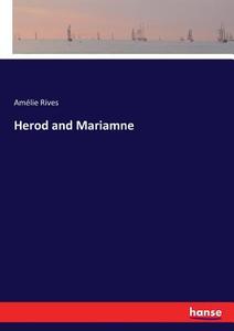 Herod and Mariamne di Amélie Rives edito da hansebooks