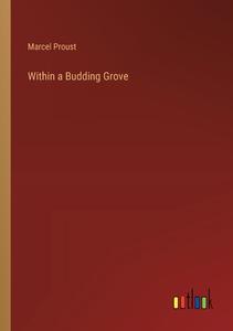 Within a Budding Grove di Marcel Proust edito da Outlook Verlag