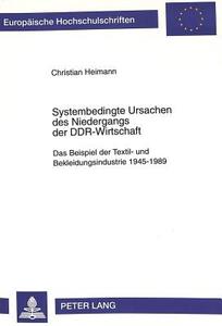 Systembedingte Ursachen des Niedergangs der DDR-Wirtschaft di Christian Heimann edito da Lang, Peter GmbH