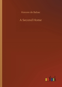 A Second Home di Honore de Balzac edito da Outlook Verlag