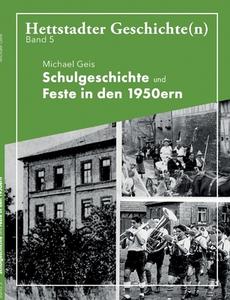 Schulgeschichte und Feste in den 1950ern di Michael Geis edito da Books on Demand