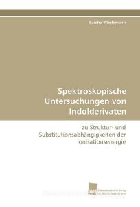 Spektroskopische Untersuchungen von Indolderivaten di Sascha Wiedemann edito da Südwestdeutscher Verlag für Hochschulschriften AG  Co. KG