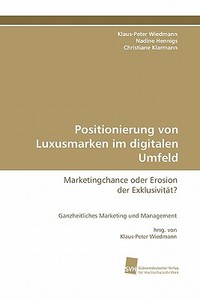 Positionierung von Luxusmarken im digitalen Umfeld di Christiane Klarmann, Klaus-Peter Wiedmann, Nadine Hennigs edito da Südwestdeutscher Verlag