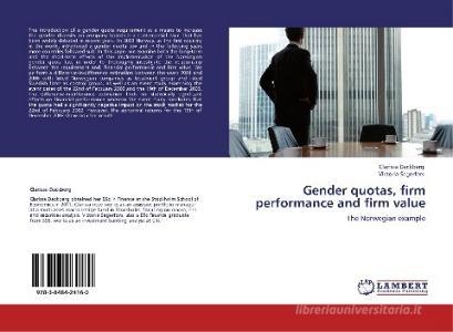 Gender quotas, firm performance and firm value di Clarissa Dackberg, Victoria Segerfors edito da LAP Lambert Academic Publishing