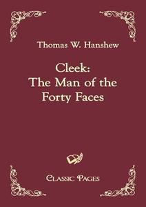 Cleek: The Man of the Forty Faces di Thomas W. Hanshew edito da Europäischer Hochschulverlag