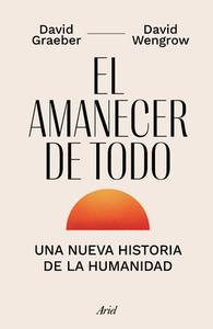 El Amanecer de Todo di David Graeber, David Wengrow edito da PLANETA PUB