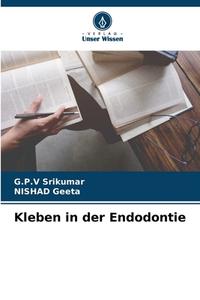 Kleben in der Endodontie di G. P. V Srikumar, Nishad Geeta edito da Verlag Unser Wissen