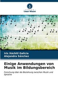 Einige Anwendungen von Musik im Bildungsbereich di Iris Xóchitl Galicia, Alejandra Sánchez edito da Verlag Unser Wissen