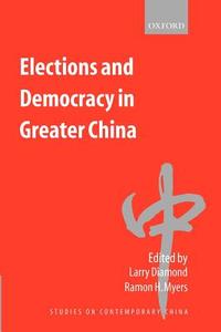 Elections and Democracy in Greater China edito da OUP Oxford