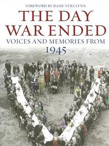 The Day War Ended: Voices and Memories from 1945 edito da George Weidenfeld & Nicholson