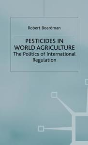 Pesticides in World Agriculture di Robert Boardman edito da Palgrave Macmillan
