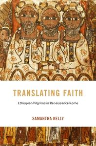 Translating Faith di Samantha Kelly edito da Harvard University Press