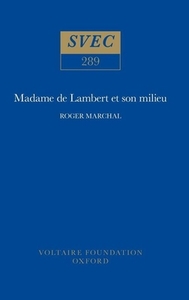Madame de Lambert Et Son Milieu di Roger Marchal edito da OXFORD UNIV PR