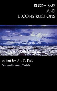 Buddhisms and Deconstructions di Jin Y. Park edito da Rowman & Littlefield Publishers