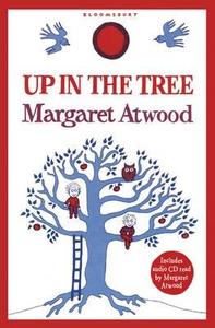 Up In The Tree di Margaret Atwood edito da Bloomsbury Publishing Plc