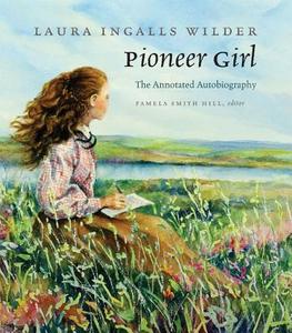 Pioneer Girl di Laura Ingalls Wilder edito da South Dakota State Historical Society