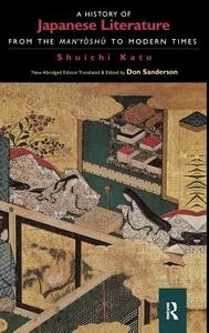 A History of Japanese Literature: From the Manyoshu to Modern Times di Shuichi Kato, Don Sanderson edito da ROUTLEDGE