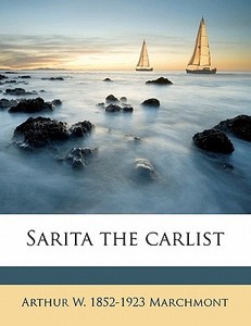 Sarita The Carlist di Arthur W. 1852 Marchmont edito da Nabu Press
