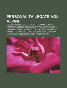 Personalit Legate Agli Alpini: Ettore T di Fonte Wikipedia edito da Books LLC, Wiki Series