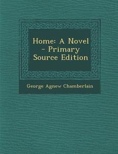 Home di George Agnew Chamberlain edito da Nabu Press