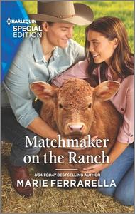 Matchmaker on the Ranch di Marie Ferrarella edito da HARLEQUIN SPECIAL EDITION