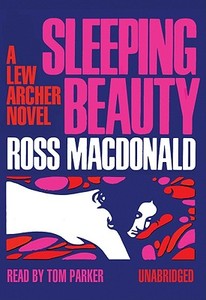 Sleeping Beauty: A Lew Archer Novel di Ross MacDonald edito da Blackstone Audiobooks
