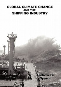 Global Climate Change and the Shipping Industry di Andrew G. Spyrou edito da iUniverse
