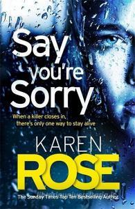 Say You're Sorry (The Sacramento Series Book 1) di Karen Rose edito da Headline Publishing Group