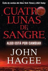 Cuatro Lunas de Sangre: Algo Esta Por Cambiar di John Hagee edito da Worthy Latino