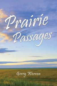 Prairie Passages di Gerry Werven edito da iUniverse