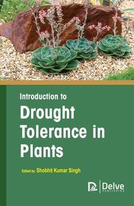 Introduction to Drought Tolerance in Plants edito da DELVE PUB