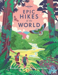 Epic Hikes of the World di Lonely Planet edito da Lonely Planet