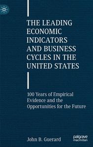 The Leading Economic Indicators And Business Cycles In The United States di John B. Guerard edito da Springer Nature Switzerland AG