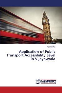 Application of Public Transport Accessibility Level in Vijayawada di Rashid Mkc edito da LAP Lambert Academic Publishing