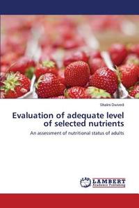 Evaluation of adequate level of selected nutrients di Shalini Dwivedi edito da LAP Lambert Academic Publishing