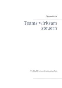Teams wirksam steuern di Dietmar Prudix edito da Books on Demand