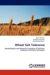Wheat Salt Tolerance di Munir Ahmad, Armghan Shahzad, Muhammad Munir edito da LAP Lambert Acad. Publ.