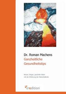 Ganzheitliche Gesundheitstips di Roman Machens edito da tredition